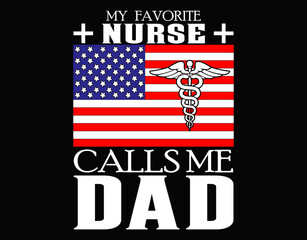 My Favorite Nurse Calls Me Dad- printable editable vector art file.