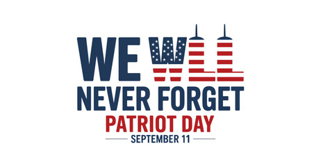 Patriot Day 9/11 tribute illustration with “We Will Never Forget” text, stylized Twin Towers in red stripes, and bold commemorative layout
