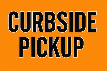 Bold black and white text displaying "Curbside Pickup" set against a vivid orange background, indicating a designated area or service option for convenient collection.