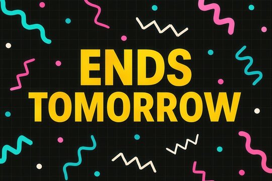 Colorful retro-style design featuring bold yellow text "ENDS TOMORROW" on a black background with vibrant squiggly lines and dots, conveying urgency and a playful vibe.