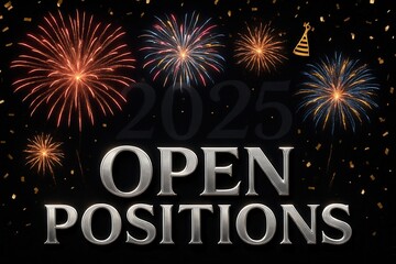 Festive 2025 recruitment announcement featuring colorful fireworks and bold "Open Positions" text, ideal for job opportunities and New Year campaigns.