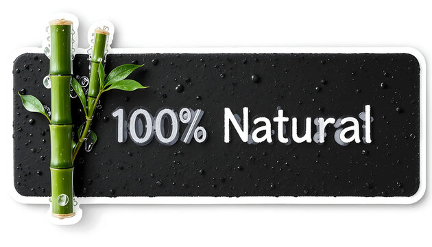Bamboo stalk with leaves and water droplets next to a sign that says one hundred percent natural