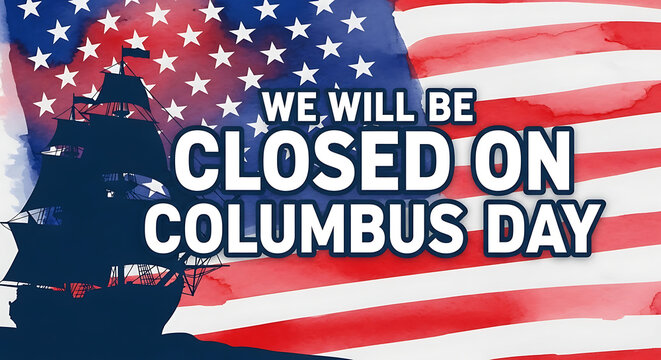 Closed on Columbus Day Sign with American Flag and Ship