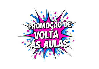 Obraz premium PROMOÇÃO DE VOLTA ÀS AULAS. Ilustração em estilo de quadrinhos pop art para campanha de vendas e marketing. Balão de fala com texto para liquidação escolar.