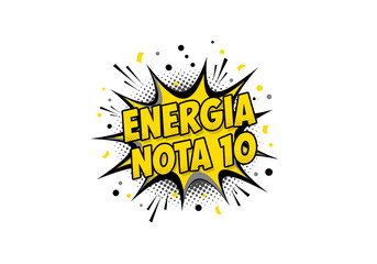 Energia Nota 10. Ilustracao em estilo de quadrinhos pop art com explosao amarela. Conceito de sucesso e positividade.