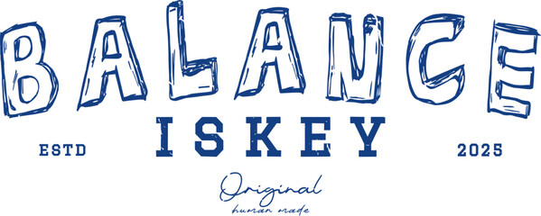 Balance is key. hand drawn sketch style typography for streetwear, t-shirt, or wall art design - Vector