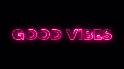 Good vibes neon pink glowing text animation on black background, stylish glowing typography for intros, party videos, social media, and overlays. - Powered by Adobe