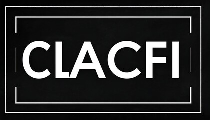 Fototapeta premium Bold White CLACFI Text on Black Background with White Border