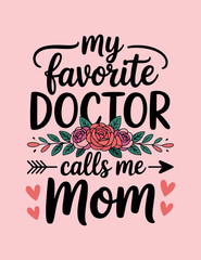 Fototapeta premium Proud Mom of a Doctor Floral T-Shirt Design.eps