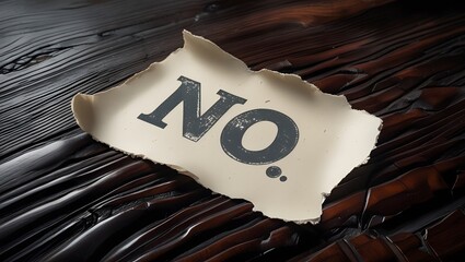 Decisive Rejection A Powerful 'No' on Torn Paper, Dark Wood Background