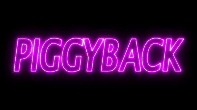 Animated glowing flickering neon inscription piggyback. neon piggyback text animation