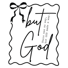 but god there was no way but god made a way