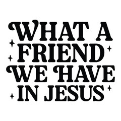 what a friend we have in jesus
