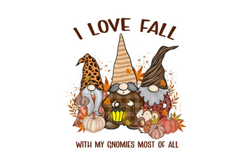 I Love Fall with My Gnomies Most of All - Fall Sublimation Design	