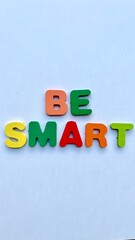 Be Smart - A colorful and inspirational message