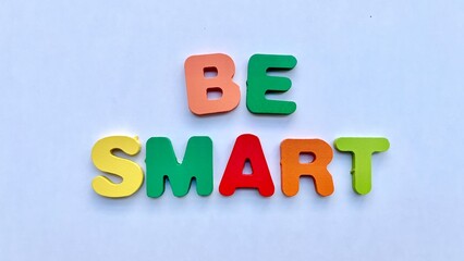 Be Smart - A colorful and inspirational message
