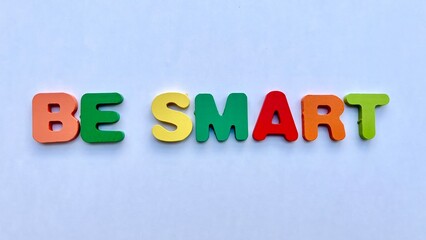 Be Smart - A colorful and inspirational message
