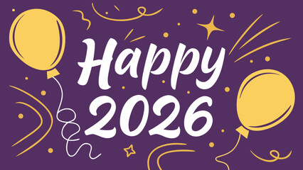 Festive happy new year 2026 greeting card design with balloons and stars on a purple background for a fun celebration and holiday party invitation