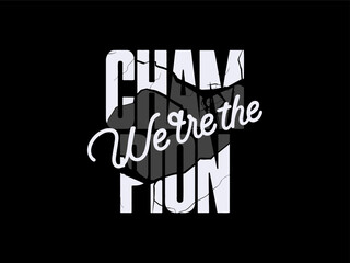 Tshirt Typography Design We Are The Champion On The World