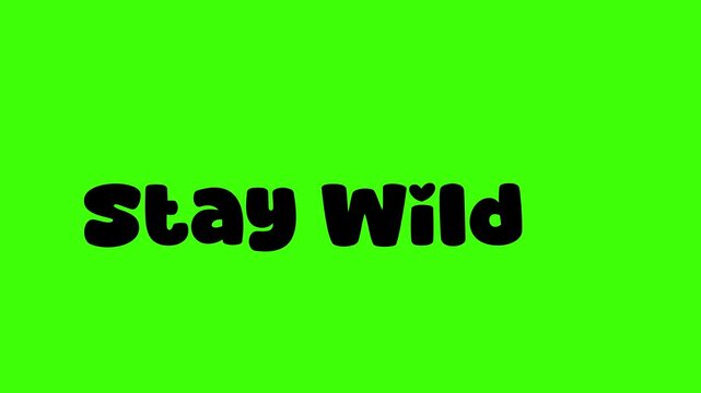 Green screen text, bold adventurous typography showing phrase stay wild in animated motion perfect for travel vlogs outdoor content social media intros and creative video overlays

