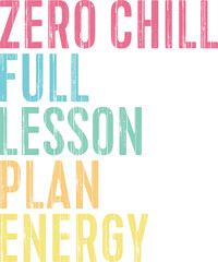 Zero Chill Full Lesson Plan Energy Back to School Teacher T-shirt Design