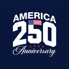 America 250 anniversary celebration poster, banner, greeting card. USA 250th Independence Day typography logo, sticker, label tag for milestone event celebrates on 4th of July. American flag vector