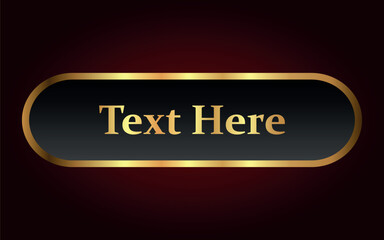 An oval button with a gold border on a dark red background. The text “Text Here” is centered on the button in bold gold font.
