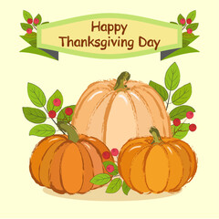 Three pumpkins with leaves and red berries, text “Happy Thanksgiving Day”, vector illustration, greeting card design