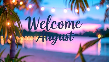 Welcoming August on Tropical Beach with Palm Trees and Festive Lights