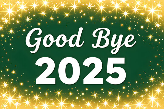A black and gold good bye 2025 text with sparkling stars on a green background Miss you 2025, Banner template for 2025 header websites, generative ai