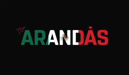 I Love Arandas, Typographic Design of I Love Arandas on a black background, Flag Typography of Arandas with heart, Vector design of I Love Mexico