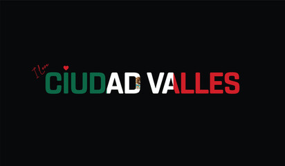 Fototapeta premium I Love Ciudad Valles, Typographic Design of I Love Ciudad Valles on a black background, Flag Typography of Ciudad Valles with heart, Vector design of I Love Mexico