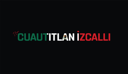 Fototapeta premium I Love Cuautitlan Izcalli, Typographic Design of I Love Cuautitlan Izcalli on a black background, Flag Typography of Cuautitlan Izcalli with heart, Vector design of I Love Mexico