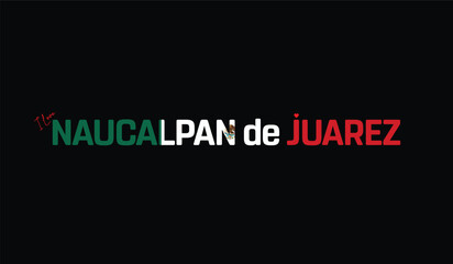 Fototapeta premium I Love Naucalpan de Juarez, Typographic Design of I Love Naucalpan de Juarez on a black background, Flag Typography of Naucalpan de Juarez with heart, Vector design of I Love Mexico