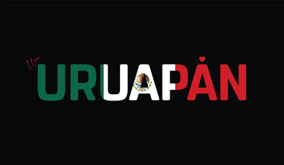 I Love Uruapan, Typographic Design of I Love Uruapan on a black background, Flag Typography of Uruapan with heart, Vector design of I Love Mexico