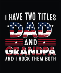  I Have Two Titles Dad and Grandpa T-Shirt Design with American Flag