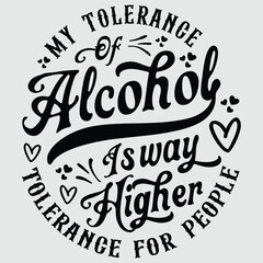 My Tolerance For Alcohol Higher Than My Tolerance For People T-Shirt