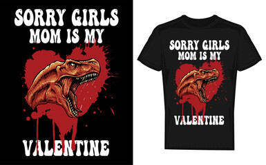Funny Dinosaur T Rex Silhouette Sorry Girls My Mom Is My Valentine Silhouette