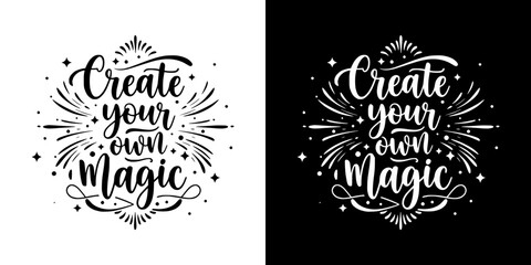 "Create your own magic" stylish inscription,  isolated vector image, two design options on transparent and black background
