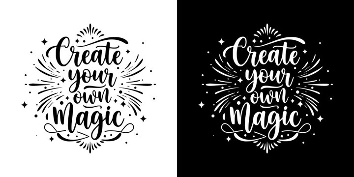 "Create your own magic" stylish inscription,  isolated vector image, two design options on transparent and black background
