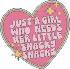 Just A Girl Who Needs Her Little Snacky Snacks SVG