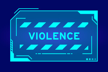 Blue color of futuristic hud banner that have word violence on user interface screen on black background