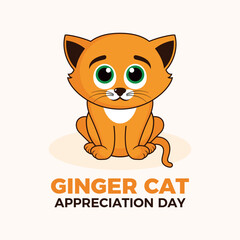 Ginger Cat Appreciation Day poster vector illustration. Cute sitting orange kitten cartoon character. Adorable red cat icon vector. Template for background, banner, card. September 1. Important day