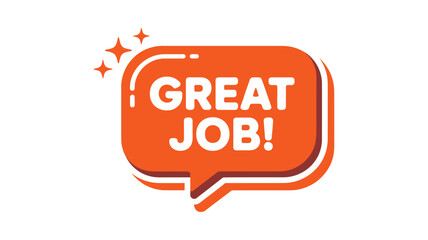 Bright orange speech bubble with great job message