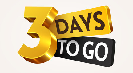 3 day to go. Countdown discounts and sale time. Three days left sign, label. Vector illustration
