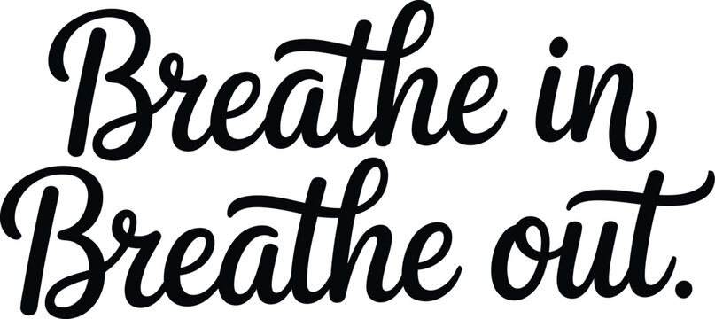 Breathe in Breathe out inspirational quote typography