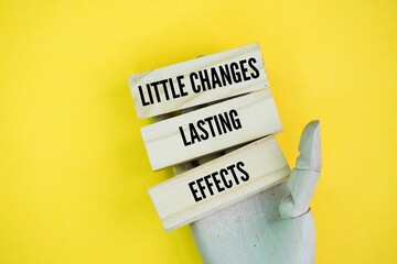 Words or quotes of inspiration and motivation to succeed Little changes, lasting effects. Small, incremental changes can lead to significant and lasting positive effects over time