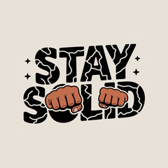 Motivational Graphic Design Featuring Bold Text and Fists Emphasizing the Phrase Stay Solid for Empowerment