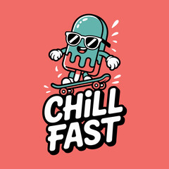 Cool cartoon popsicle character wearing sunglasses riding a skateboard with the words chill fast in bold lettering on a vibrant coral background