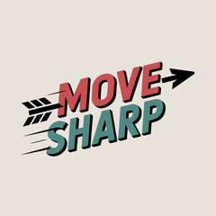 Fototapeta premium Bold text 'move sharp' with an arrow emblematic of speed progress and precision drive forward momentum vector